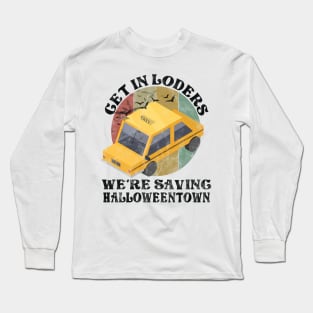 Get In Losers We're Saving Halloweentown Long Sleeve T-Shirt